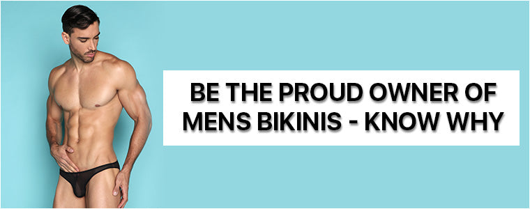 Be the proud owner of mens bikinis - Know why